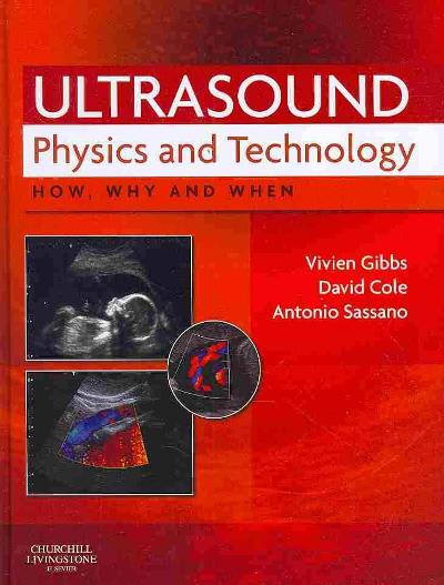 ultrasound physics and technology how, why and when 1st edition vivien gibbs, david cole, antonio sassano