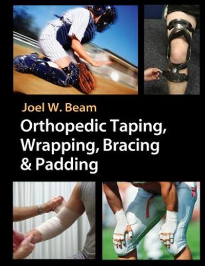 orthopedic taping, wrapping, bracing & padding 1st edition joel w beam 0803612125, 9780803612129