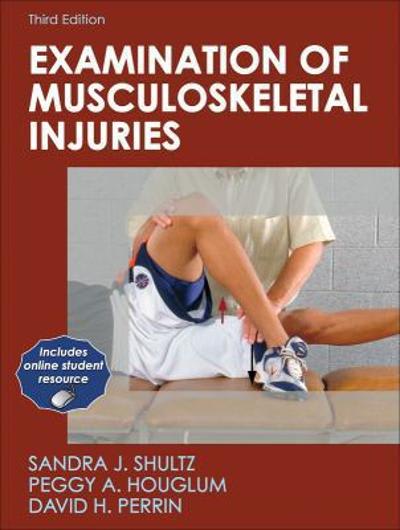 examination of musculoskeletal injuries 3rd edition sandra j shultz, david h perrin, peggy a houglum