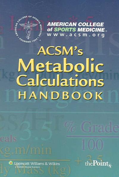acsms metabolic calculations 1st edition american college of sports medicine 0781742382, 9780781742382