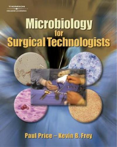 microbiology for surgical technologists 1st edition kevin b frey, paul price 0766826996, 9780766826991