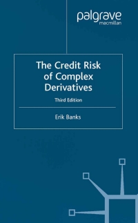 the credit risk of complex derivatives 3rd edition erik banks 1403916691, 9781403916693