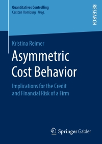 asymmetric cost behavior
implications for the credit and financial risk of a firm 1st edition kristina