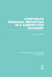 corporate financial reporting in a competitive economy (rle accounting) 1st edition herman w. bevis