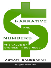 narrative and numbersthe value of stories in business 1st edition aswath damodaran 0231180489, 9780231180481