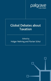global debates about taxation 1st edition holger nehring, florian schui 1403987475, 9781403987471
