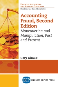accounting fraud, 
maneuvering and manipulation, past and present 2nd edition gary giroux 1947098748,