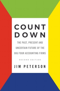count down
the past, present and uncertain future of the big four accounting firms 2nd edition jim peterson