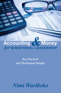 accounting and money for ministerial leadership
key practical and theological insights 1st edition nimi