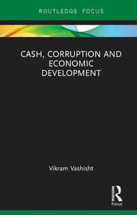cash, corruption and economic development 1st edition vikram vashisht 1032096888, 9781032096889