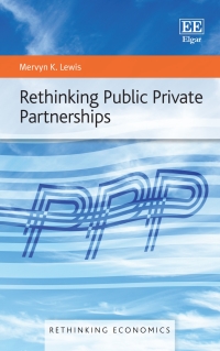 rethinking public private partnerships 1st edition mervyn k. lewis 1789906393, 9781789906394