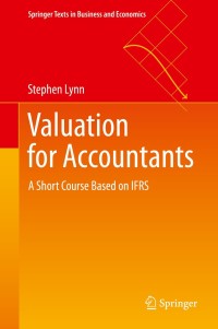 valuation for accountants
a short course based on ifrs 1st edition stephen lynn 9811503567, 9789811503566