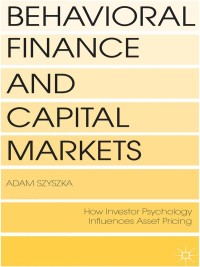 behavioral finance and capital markets 5th edition a. szyszka 1137338741, 9781137338747