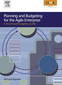 planning and budgeting for the agile enterprise a driver-based budgeting toolkit 1st edition barrett, richard