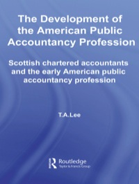 the development of the american public accounting profession 1st edition t.a. lee 0415403944, 9780415403948