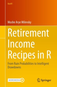 retirement income recipes in r from ruin probabilities to intelligent drawdowns 1st edition moshe arye