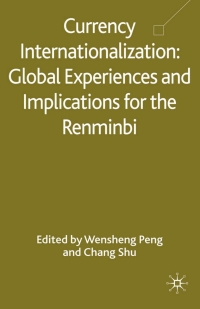 currency internationalization global experiences and implications for the renminbi 2nd edition wensheng peng,