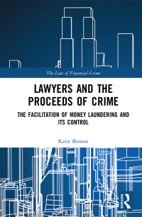 lawyers and the proceeds of crimethe facilitation of money laundering and its control 1st edition katie