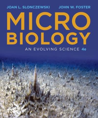 microbiology an evolving science 4th edition john w foster, joan l slonczewski 0393614034, 9780393614039
