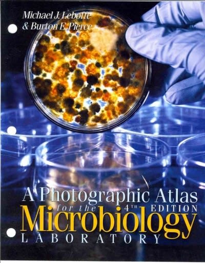 a photographic atlas for the microbiology laboratory 4th edition michael j leboffe, burton e pierce