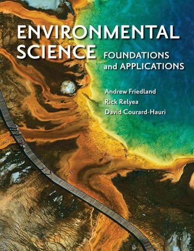 environmental science foundations and applications 1st edition andrew friedland, rick relyea, david courard