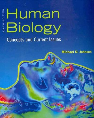 human biology concepts and current issues 6th edition michael d johnson 0321701674, 9780321701671