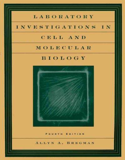 laboratory investigations in cell and molecular biology 4th edition allyn a bregman 0471201332, 9780471201335