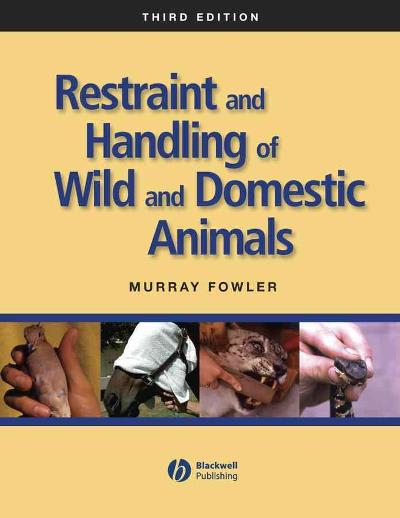restraint and handling of wild and domestic animals 3rd edition murray e fowler 0813814324, 9780813814322