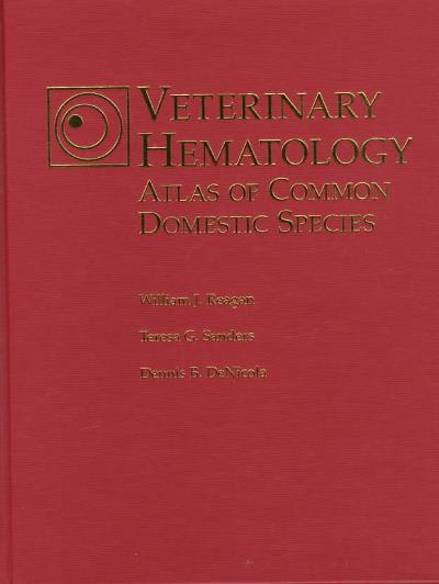 veterinary hematology atlas of common domestic species 1st edition william j reagan, teresa g sanders, d b