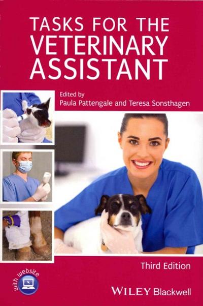 tasks for the veterinary assistant 3rd edition paula pattengale, teresa sonsthagen 1118440781, 9781118440780