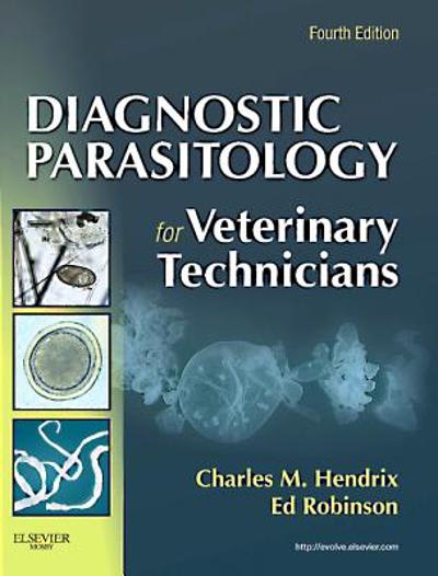 diagnostic parasitology for veterinary technicians 4th edition charles m hendrix, ed robinson 0323077617,