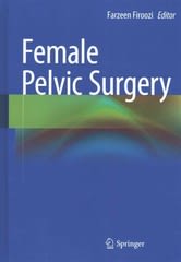 female pelvic surgery 1st edition farzeen firoozi 1493915045, 9781493915040