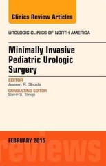 minimally invasive pediatric urologic surgery, an issue of urologic clinics 1st edition aseem r shukla