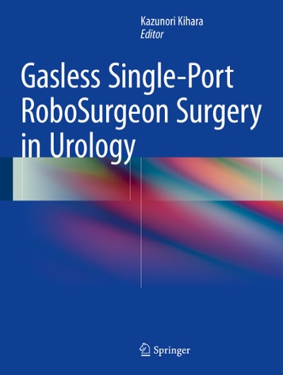 gasless single-port robosurgeon surgery in urology 1st edition kazunori kihara 4431545050, 9784431545057