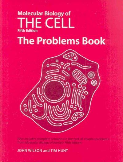 molecular biology of the cell the problems book 5th edition john wilson, tim hunt 0815341105, 9780815341109