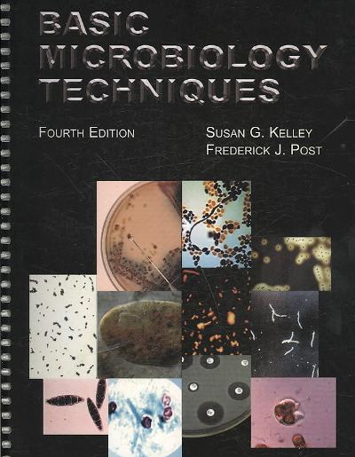 basic microbiology techniques 4th edition susan g kelley, frederick j post 089863198x, 9780898631982