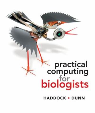 practical computing for biologists 1st edition steven h d haddock, casey w dunn 0878933913, 9780878933914