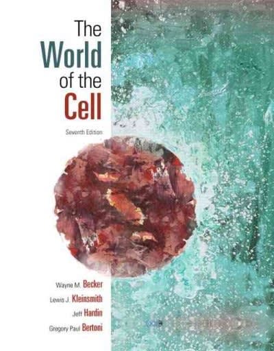 the world of the cell 7th edition greg bertoni, wayne m becker, lewis j kleinsmith, jeff hardin, gregory paul