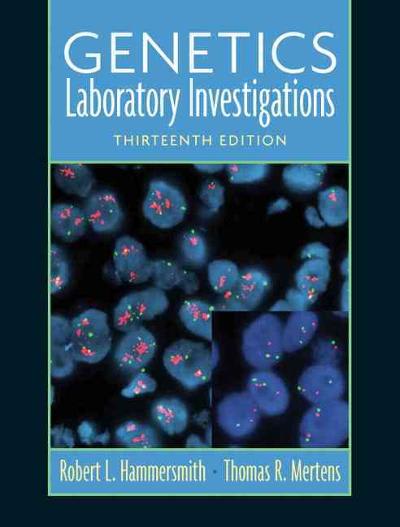 genetics laboratory investigations 13th edition thomas r mertens, robert l hammersmith 0131742523,