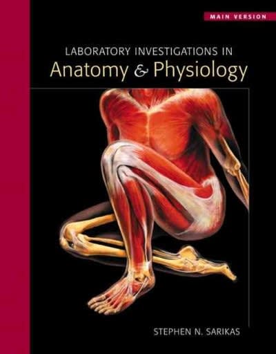 laboratory investigations in anatomy and physiology main version 1st edition stephen n sarikas, william c