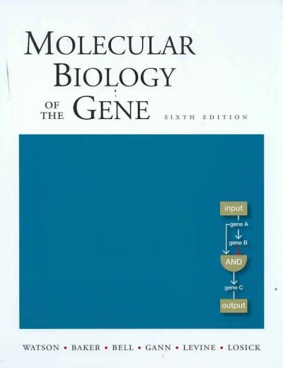 molecular biology of the gene 6th edition james d watson, tania a baker, stephen p bell, alexander gann,