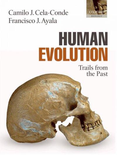 human evolution trails from the past 1st edition camilo j cela conde, francisco jose ayala 0198567804,