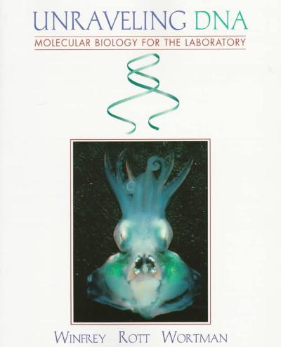 unraveling dna molecular biology for the laboratory 1st edition michael r winfrey, marc a rott, alan t