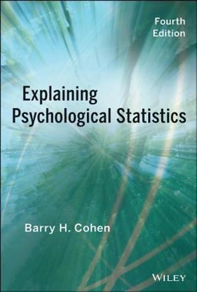 explaining psychological statistics 4th edition barry h cohen 1118436601, 9781118436608