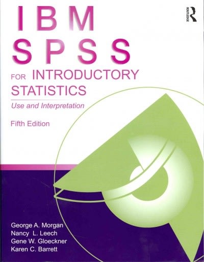 ibm spss for introductory statistics use and interpretation 5th edition george a morgan, nancy l leech, gene