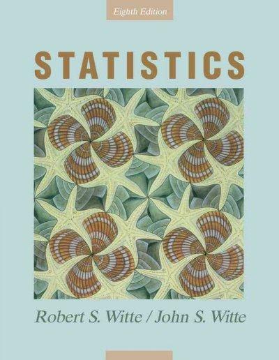 statistics 8th edition robert s witte, john s witte 0471722294, 9780471722298