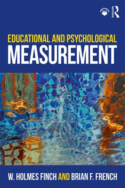 educational and psychological measurement 1st edition w holmes finch, brian f french 1317308581, 9781317308584