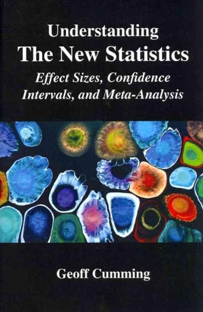 understanding the new statistics effect sizes, confidence intervals, and meta-analysis 1st edition geoff