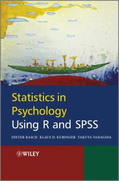 statistics in psychology using r and spss 1st edition dieter rasch, klaus kubinger, takuya yanagida