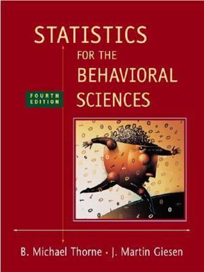 statistics for the behavioral sciences 4th edition michael thorne, j martin giesen, martin giesen 0072832517,